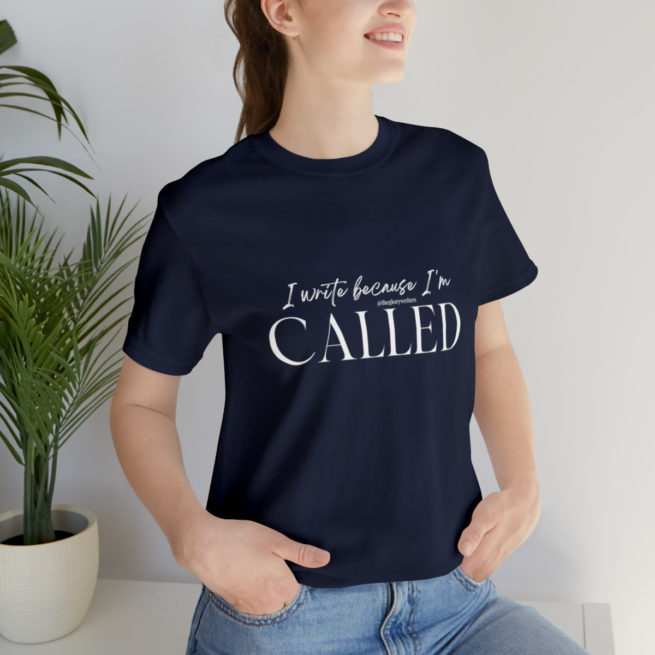I Write Because I'm Called Writer and Author T-shirt