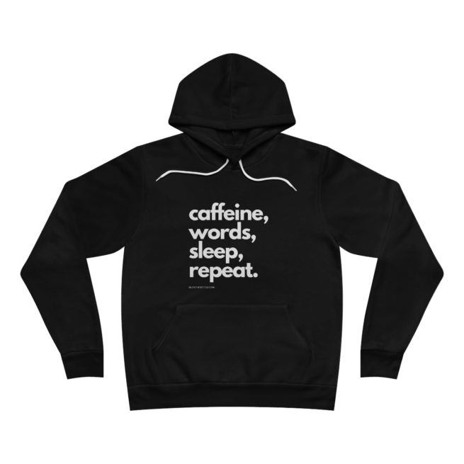 Caffeine, Words, Sleep, Repeat Writer and Author Hoodie Sweatshirt